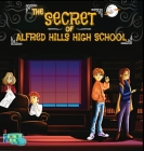 The Secret of Alfred Hills High School: A Mystery story for kids with Illustrations By Fantastic Fables (Prepared by) Cover Image