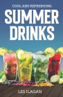 Cool and Refreshing Summer Drinks By Les Ilagan Cover Image