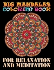Big Mandalas Coloring Book For Relaxation And Meditation: Stress Management + BONUS 101 free Mandala coloring pages (PDF to print) By Doreen Meyer Cover Image