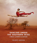 Dancing Under the Southern Skies: A History of Ballet in Australia Cover Image