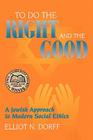 To Do the Right and the Good: A Jewish Approach to Modern Social Ethics Cover Image