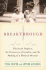 Breakthrough: Elizabeth Hughes, the Discovery of Insulin, and the Making of a Medical Miracle By Thea Cooper, Arthur Ainsberg Cover Image