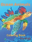 Ocean Animals Coloring Book For Kids: Sea Creatures and Ocean Animals Coloring Book for kids ages 4-8 Cover Image