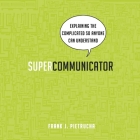 Supercommunicator Lib/E: Explaining the Complicated So Anyone Can Understand Cover Image