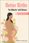 Better Births: The Midwife 'With Woman' By Anna M. Brown Cover Image