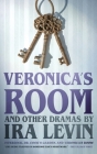 Veronica's Room and Other Dramas: Dr. Cook's Garden, Interlock, and Veronica's Room By Ira Levin, Nicholas Levin (Introduction by) Cover Image