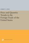 Price and Quantity Trends in the Foreign Trade of the United States (Princeton Legacy Library #1918) Cover Image