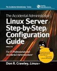 The Accidental Administrator: Linux Server Step-by-Step Configuration Guide: Linux Server Step-by-Step Configuration Guide Cover Image