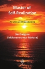Master of Self-Realization - International Edition: An Ultimate Understanding By Shri Siddharameshwar Maharaj Cover Image
