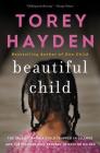 Beautiful Child: The True Story of a Child Trapped in Silence and the Teacher Who Refused to Give Up on Her By Torey Hayden Cover Image
