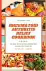 Rheumatoid Arthritis Relief Cookbook: 20 Healthy Anti Inflammatory Recipes to Fight Ra By Willie S. Harper Cover Image