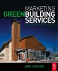Marketing Green Building Services By Jerry Yudelson Cover Image