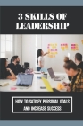 3 Skills Of Leadership: How To Satisfy Personal Goals And Increase Success: Improving Life Quality By Tish Cheranichit Cover Image