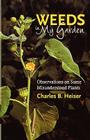 Weeds in My Garden: Observations on Some Misunderstood Plants Cover Image