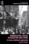 Immigration, Social Integration and Crime: A Cross-National Approach (Contemporary Issues in Public Policy #3) Cover Image