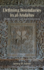 Defining Boundaries in Al-Andalus: Muslims, Christians, and Jews in Islamic Iberia By Janina M. Safran Cover Image