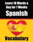 Spanish Vocabulary Builder: Learn 10 Spanish Words a Day for 7 Weeks A Comprehensive Guide for Children and Beginners to Learn Spanish Learn Spani Cover Image