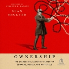 Ownership: The Evangelical Legacy of Slavery in Edwards, Wesley, and Whitefield Cover Image