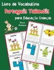 Livro de Vocabulário Português Tailandês para Educação Crianças: Livro infantil para aprender 200 Português Tailandês palavras básicas Cover Image