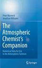 The Atmospheric Chemist's Companion: Numerical Data for Use in the Atmospheric Sciences By Peter Warneck, Jonathan Williams Cover Image