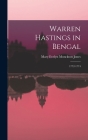 Warren Hastings in Bengal: 1772-1774 By Mary Evelyn Monckton Jones (Created by) Cover Image