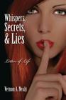 Whispers, Secrets, & Lies: Letters of Life By Vernon a. Nealy Cover Image