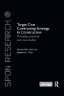 Target Cost Contracting Strategy in Construction: Principles, Practices and Case Studies (Spon Research) Cover Image