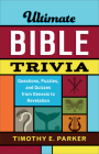 Ultimate Bible Trivia: Questions, Puzzles, and Quizzes from Genesis to Revelation By Timothy E. Parker Cover Image
