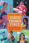 First Things First: Hip-Hop Ladies Who Changed the Game By Nadirah Simmons Cover Image