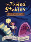 Belly of the Beast (The Fabled Stables Book #3) By Jonathan Auxier, Olga Demidova (Illustrator) Cover Image
