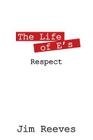 The Life of E's: Respect By Jim Reeves Cover Image