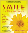 Smile for No Good Reason: Simple Things You Can Do to Get Happy NOW Cover Image
