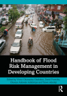 Handbook of Flood Risk Management in Developing Countries By Taiwo Adedeji (Editor), Victor Oluwasina Oladokun (Editor), David Proverbs (Editor) Cover Image