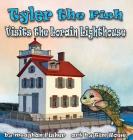 Tyler the Fish Visits the Lorain Lighthouse (Tyler the Fish and Lake Erie) Cover Image