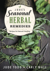 Jude's Seasonal Herbal Remedies: Recipes for Natural Healing Cover Image