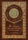 The Complete Wizard of Oz Collection (Royal Collector's Edition) (Case Laminate Hardcover with Jacket) By Frank L. Baum Cover Image