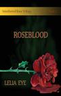 Smothered Rose Trilogy Book 3: Roseblood By Lelia Eye Cover Image
