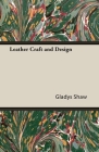 Leather Craft and Design By Gladys J. Shaw Cover Image