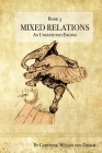 Mixed Relations - An Unexpected Ending By Gertrude Mueller Von Deham, Cynthia Schubert (Contribution by), Jennifer Cowie (Editor) Cover Image