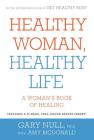 Healthy Woman, Healthy Life: A Woman's Book of Healing By Gary Null, Amy McDonald (Editor) Cover Image