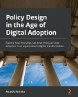 Policy Design in the Age of Digital Adoption: Explore how PolicyOps can drive Policy as Code adoption in an organization's digital transformation By Ricardo Ferreira Cover Image