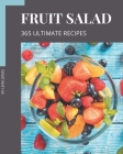 365 Ultimate Fruit Salad Recipes: Not Just a Fruit Salad Cookbook! By Lena Jones Cover Image
