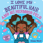 I Love My Beautiful Hair / Amo mi hermoso pelo By Elissa Wentt, Elissa Wentt (Illustrator) Cover Image
