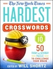The New York Times Hardest Crosswords Volume 10: 50 Friday and Saturday Puzzles to Challenge Your Brain By The New York Times, Will Shortz (Editor) Cover Image