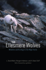 The Ellesmere Wolves: Behavior and Ecology in the High Arctic Cover Image