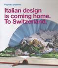 Polyedra Presents: Italian Design Is Coming Home. To Switzerland. By Tommasso Will (Editor) Cover Image