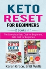 Keto Reset for Beginners: 2 Books in 1: The Complete Keto Diet for Beginners, Keto Diet for Beginners By Karen Grace, Britt Wells Cover Image