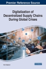 Digitalization of Decentralized Supply Chains During Global Crises By Atour Taghipour (Editor) Cover Image