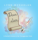 Dear Son: A Mother's Notes to Her Transgender Child By Lynn Mychaluk Cover Image