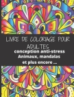 Livre de Coloriage Pour Adultes: conception anti-stress: Animaux, mandalas et plus encore ...: Détendez-vous grâce à l'art anti-stress! Vous ne savez Cover Image